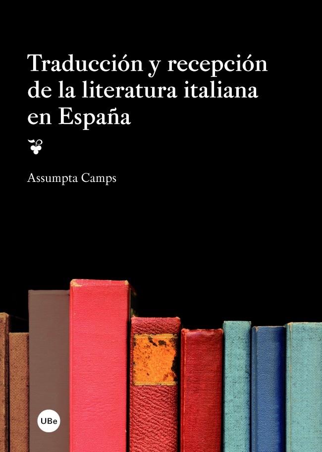 TRADUCCIÓN Y RECEPCIÓN DE LA LITERATURA ITALIANA EN ESPAÑA | 9788447537761 | CAMPS OLIVÉ, ASSUMPTA | Galatea Llibres | Llibreria online de Reus, Tarragona | Comprar llibres en català i castellà online