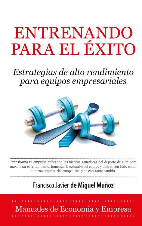 ENTRENANDO PARA EL ÉXITO | 9788410524217 | MIGUEL MUÑOZ, FCO. | Galatea Llibres | Llibreria online de Reus, Tarragona | Comprar llibres en català i castellà online