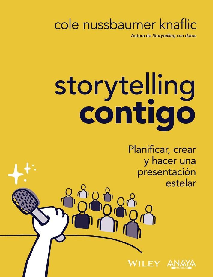 STORYTELLING CONTIGO. PLANIFICAR, CREAR Y HACER UNA PRESENTACIÓN ESTELAR | 9788441547919 | NUSSBAUMER KNAFLIC, COLE | Galatea Llibres | Llibreria online de Reus, Tarragona | Comprar llibres en català i castellà online