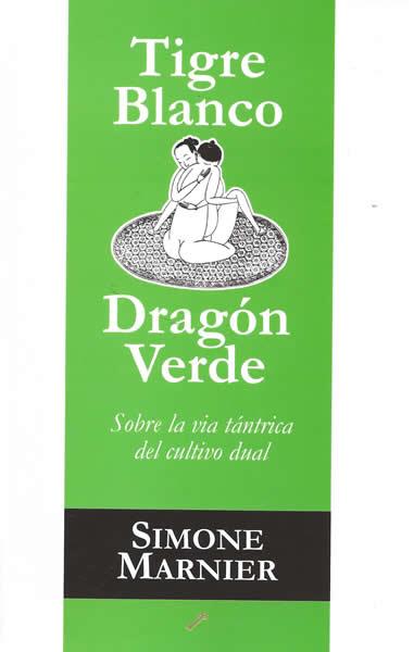 TIGRE BLANCO, DRAGON VERDE | 9788495496607 | MARNIER, SIMONE | Galatea Llibres | Llibreria online de Reus, Tarragona | Comprar llibres en català i castellà online