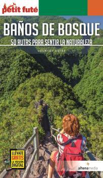 BAÑOS DE BOSQUE. 50 RUTAS PARA SENTIR LA NATURALEZA GUIA PETIT FUTE | 9788418086052 | GESSE, ALEX | Galatea Llibres | Llibreria online de Reus, Tarragona | Comprar llibres en català i castellà online