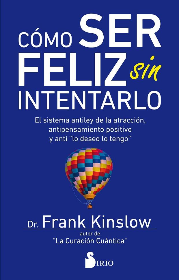 CÓMO SER FELIZ SIN INTENTARLO | 9788417399030 | KINSLOW, DR. FRANK | Galatea Llibres | Llibreria online de Reus, Tarragona | Comprar llibres en català i castellà online