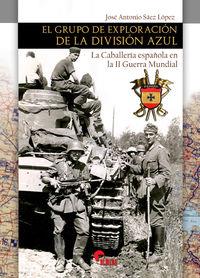 EL GRUPO DE EXPLORACION DE LA DIVISION AZUL | 9788412206654 | SÁEZ LÓPEZ, JOSÉ ANTONIO | Galatea Llibres | Llibreria online de Reus, Tarragona | Comprar llibres en català i castellà online