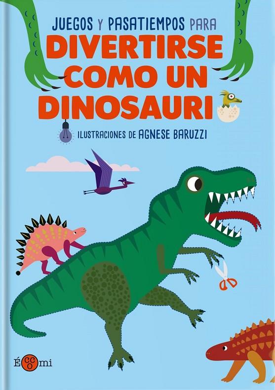 DIVERTIRSE COMO UN DINOSAURIO | 9788419262318 | BARUZZI, AGENESE | Galatea Llibres | Llibreria online de Reus, Tarragona | Comprar llibres en català i castellà online