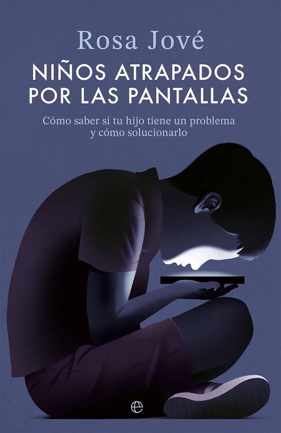 NIÑOS ATRAPADOS POR LAS PANTALLAS | 9788413849751 | JOVÉ, ROSA | Galatea Llibres | Llibreria online de Reus, Tarragona | Comprar llibres en català i castellà online