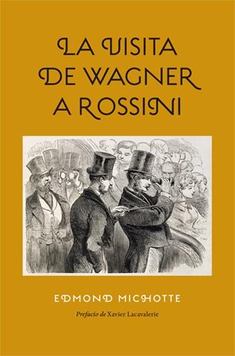 LA VISITA DE WAGNER A ROSSINI | 9788494159589 | MICHOTTE, EDMOND | Galatea Llibres | Llibreria online de Reus, Tarragona | Comprar llibres en català i castellà online