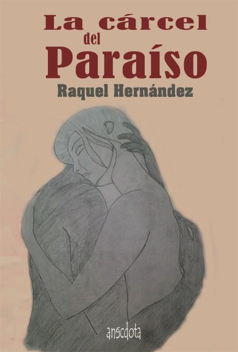 LA CÁRCEL DEL PARAÍSO | 9788415819073 | HERNÁNDEZ GONZÁLEZ, RAQUEL | Galatea Llibres | Librería online de Reus, Tarragona | Comprar libros en catalán y castellano online