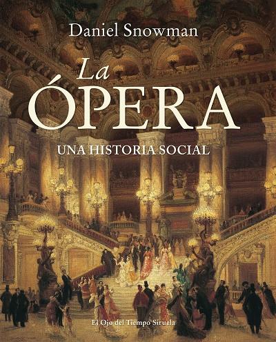 LA ÓPERA, UNA HISTORIA SOCIAL | 9788416638888 | SNOWMAN, DANIEL | Galatea Llibres | Llibreria online de Reus, Tarragona | Comprar llibres en català i castellà online