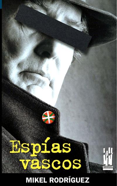 ESPIAS VASCOS | 9788481363623 | RODRIGUEZ, MIKEL | Galatea Llibres | Librería online de Reus, Tarragona | Comprar libros en catalán y castellano online