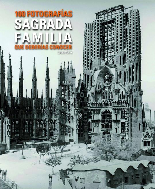 SAGRADA FAMILIA. 100 FOTOS QUE HAS DE CONÈIXER. | 9788497859455 | TERRÉ, LAURA | Galatea Llibres | Llibreria online de Reus, Tarragona | Comprar llibres en català i castellà online