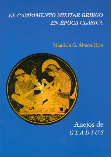 EL CAMPAMENTO MILITAR GRIEGO EN ÉPOCA CLÁSICA | 9788400097103 | ÁLVAREZ RICO, MAURICIO G. | Galatea Llibres | Llibreria online de Reus, Tarragona | Comprar llibres en català i castellà online