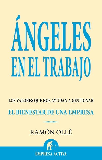 ANGELES EN EL TRABAJO : LOS VALORES QUE NOS AYUDAN A GESTION | 9788496627284 | OLLE I RIBALTA, RAMON (1950- ) | Galatea Llibres | Llibreria online de Reus, Tarragona | Comprar llibres en català i castellà online