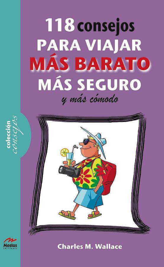 118 CONSEJOS PARA VIAJAR MÁS BARATO, MÁS COMODO Y MÁS SEGURO | 9788492892396 | WALLACE, CHARLES M. | Galatea Llibres | Llibreria online de Reus, Tarragona | Comprar llibres en català i castellà online