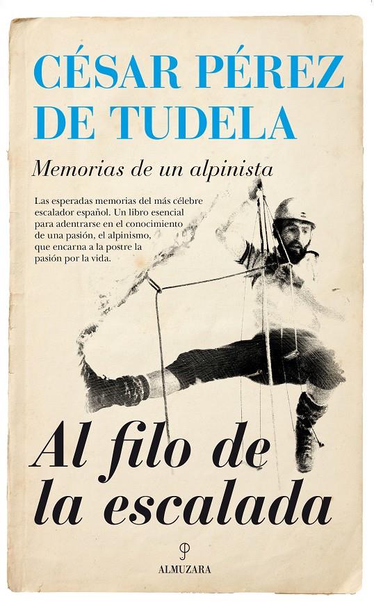 AL FILO DE LA ESCALADA. MEMORIAS DE UN ALPINISTA | 9788416392285 | PÉREZ DE TUDELA, CÉSAR | Galatea Llibres | Llibreria online de Reus, Tarragona | Comprar llibres en català i castellà online