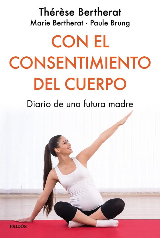 CON EL CONSENTIMIENTO DEL CUERPO | 9788449334849 | BERTHERAT, THÉRÈSE/BERTHERAT, MARIE/BRUNG, PAULE | Galatea Llibres | Llibreria online de Reus, Tarragona | Comprar llibres en català i castellà online