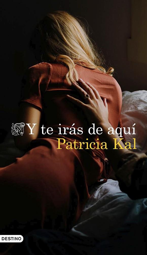 Y TE IRÁS DE AQUÍ | 9788423358274 | KAL, PATRICIA | Galatea Llibres | Llibreria online de Reus, Tarragona | Comprar llibres en català i castellà online