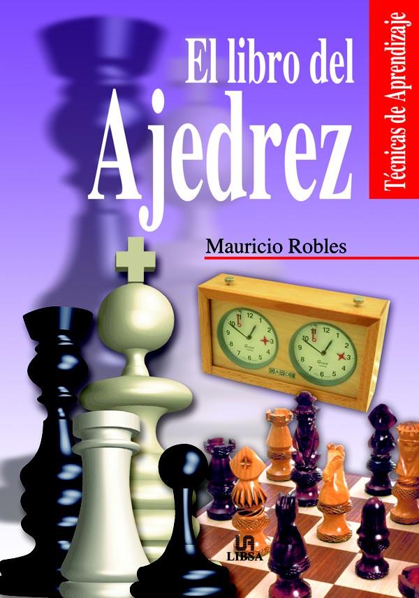 LIBRO DEL AJEDREZ, EL | 9788466206433 | ROBLES, MAURICIO | Galatea Llibres | Llibreria online de Reus, Tarragona | Comprar llibres en català i castellà online