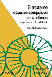 EL TRASTORNO OBSESIVO-COMPULSIVO EN LA INFANCIA | 9788436826425 | ROSA ALCÁZAR, ANA ISABEL | Galatea Llibres | Librería online de Reus, Tarragona | Comprar libros en catalán y castellano online