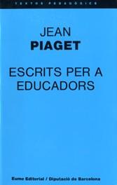 ESCRITS PER A EDUCADORS | 9788476020593 | Piaget, Jean | Galatea Llibres | Llibreria online de Reus, Tarragona | Comprar llibres en català i castellà online