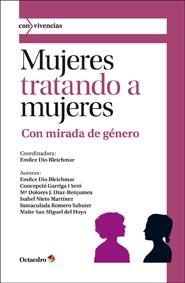 MUJERES TRATANDO A MUJERES | 9788499211817 | DIO BLEICHMAR/GARRIGA I SETÓ, CONCEPCIÓ/J. DÍAZ-BENJUMEA, M. DOLORES/NIETO MARTÍNEZ, ISABEL/R | Galatea Llibres | Llibreria online de Reus, Tarragona | Comprar llibres en català i castellà online