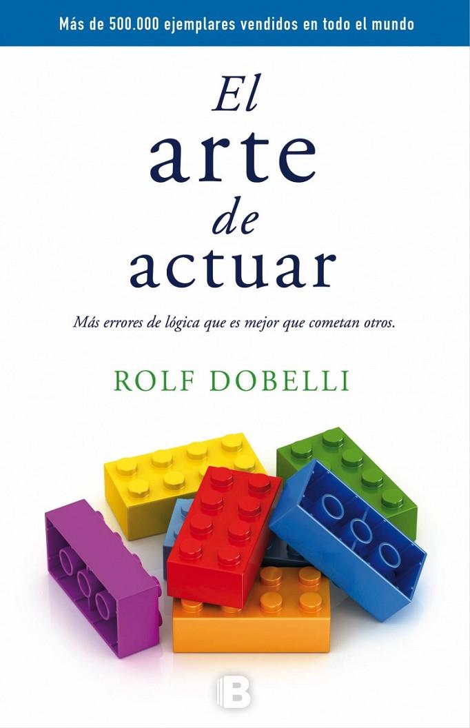 EL ARTE DE ACTUAR | 9788466659772 | DOBELLI, ROLF | Galatea Llibres | Llibreria online de Reus, Tarragona | Comprar llibres en català i castellà online