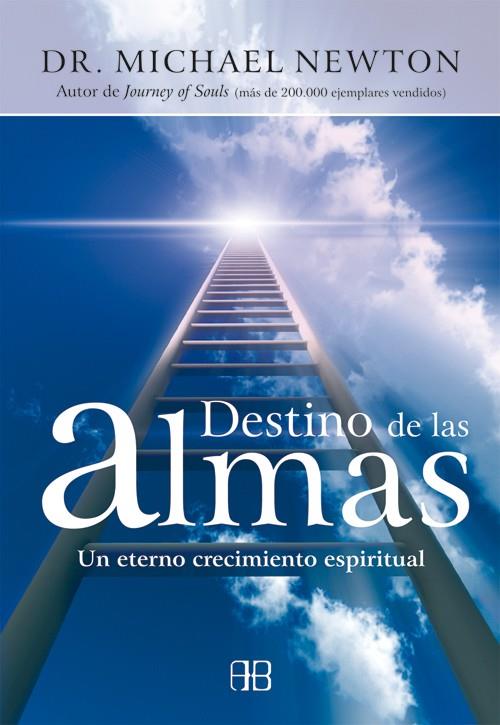 DESTINO DE LAS ALMAS : UN ETERNO CRECIMIENTO ESPIRITUAL | 9788496111561 | NEWTON, MICHAEL (1931- ) | Galatea Llibres | Llibreria online de Reus, Tarragona | Comprar llibres en català i castellà online