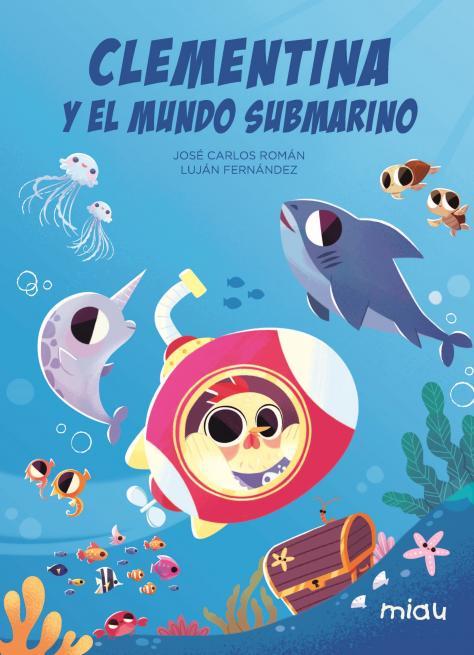 CLEMENTINA Y EL MUNDO SUBMARINO | 9788418749773 | ROMAN, JOSE CARLOS | Galatea Llibres | Librería online de Reus, Tarragona | Comprar libros en catalán y castellano online