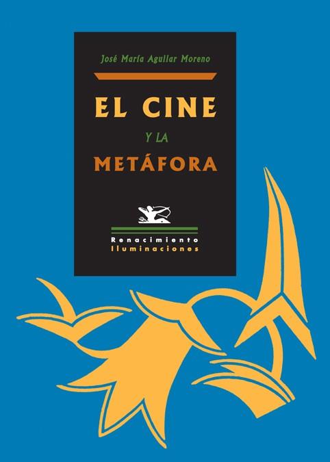 CINE Y LA METAFORA, EL (2007) | 9788484722991 | AGUILAR MORENO, JOSE MARIA | Galatea Llibres | Llibreria online de Reus, Tarragona | Comprar llibres en català i castellà online