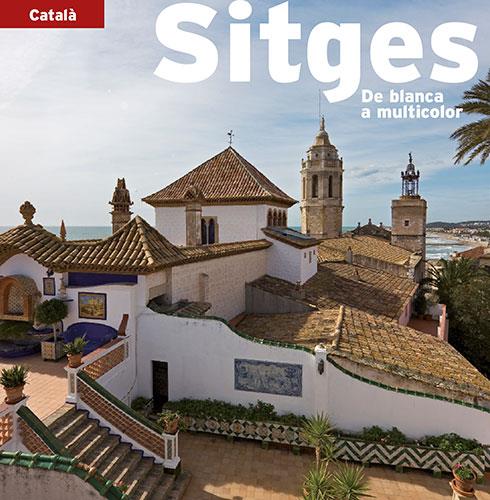 SITGES -CAT- | 9788484783305 | PLA BOADA, RICARD/PUIG CASTELLANO, JORDI/VIVAS ORTIZ, PERE/MARQUÈS VIRGILI, CARLES | Galatea Llibres | Llibreria online de Reus, Tarragona | Comprar llibres en català i castellà online