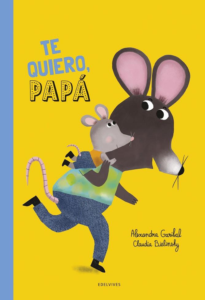 TE QUIERO, PAPÁ! | 9788414063903 | GARIBAL, ALEXANDRA | Galatea Llibres | Llibreria online de Reus, Tarragona | Comprar llibres en català i castellà online