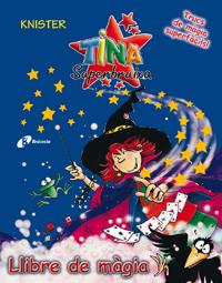 TINA SUPERBRUIXA LLIBRE DE MAGIA | 9788483048146 | Galatea Llibres | Llibreria online de Reus, Tarragona | Comprar llibres en català i castellà online