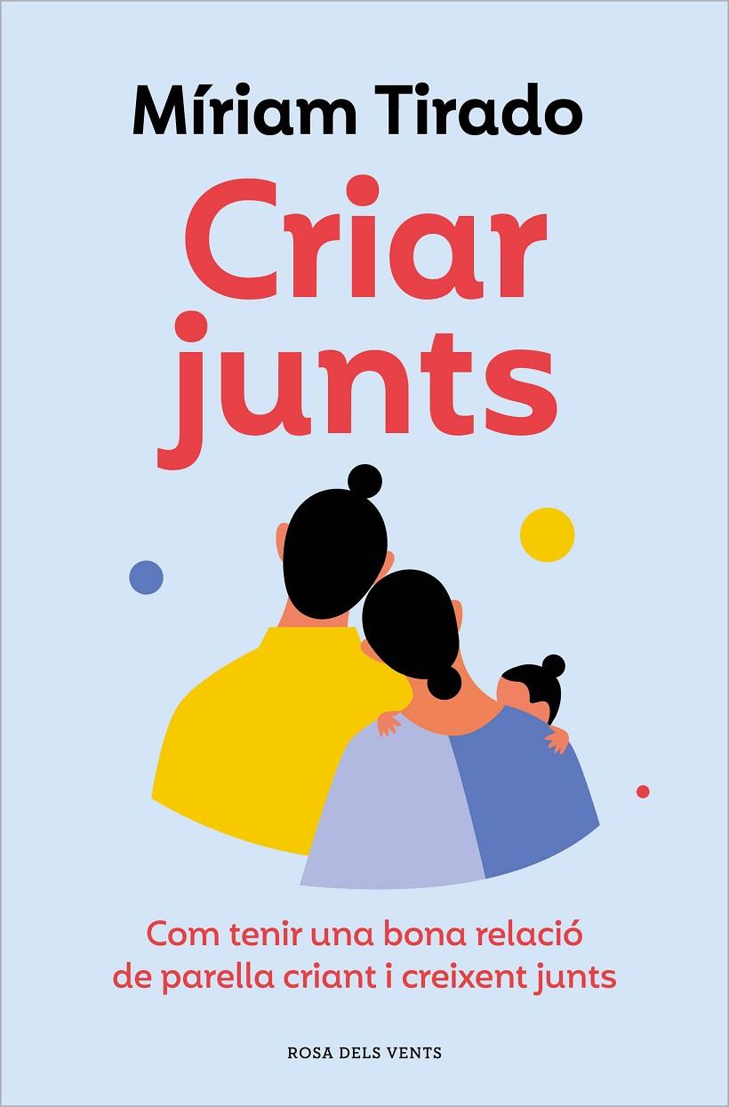 CRIAR JUNTS | 9788419259707 | TIRADO, MÍRIAM | Galatea Llibres | Llibreria online de Reus, Tarragona | Comprar llibres en català i castellà online