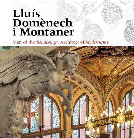 LLUÍS DOMÈNECH I MONTANER. MAN OF THE RENAIXENÇA. ARCHITECT OF MODERNISME | 9788484789956 | FREIXA, MIREIA/DOMÈNECH GIRBAU, LLUÍS/SALA, TERESA M./VÉLEZ, PILAR/RAMON, ANTONI/GRANELL, ENRIC/SAIN | Galatea Llibres | Llibreria online de Reus, Tarragona | Comprar llibres en català i castellà online