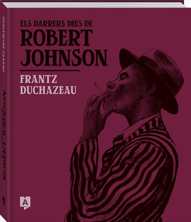 ELS DARRERS DIES DE ROBERT JOHNSON | 9788419605238 | DUCHAZEAU, FRANTZ | Galatea Llibres | Llibreria online de Reus, Tarragona | Comprar llibres en català i castellà online