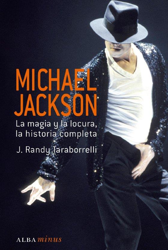 MICHAEL JACKSON, LA MAGIA, LA LOCURA, LA HISTORIA COMPLETA | 9788484286196 | TARABORRELLI, J. RANDY | Galatea Llibres | Llibreria online de Reus, Tarragona | Comprar llibres en català i castellà online