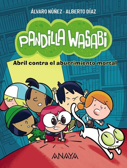 PANDILLA WASABI: ABRIL CONTRA EL ABURRIMIENTO MORTAL | 9788414340615 | DÍAZ, ALBERTO/NÚÑEZ, ÁLVARO | Galatea Llibres | Llibreria online de Reus, Tarragona | Comprar llibres en català i castellà online