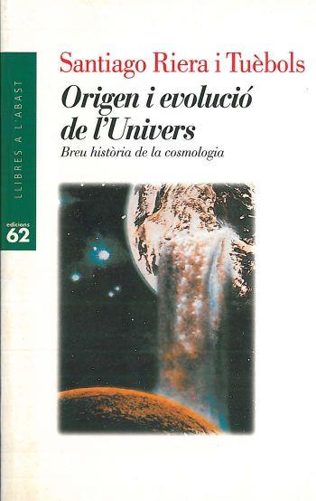 ORIGEN I EVOLUCIO DE L'UNIVERS | 9788429742343 | RIERA I TUEBOLS, SANTIAGO | Galatea Llibres | Llibreria online de Reus, Tarragona | Comprar llibres en català i castellà online