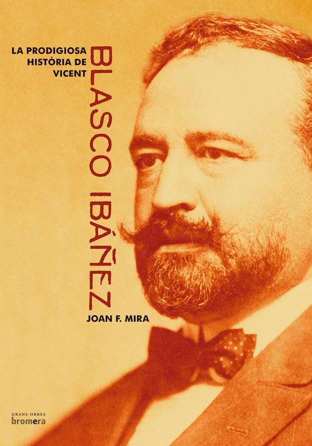 PRODIGIOSA HISTORIA DE VICENT BLASCO IBAÑEZ | 9788476609965 | MIRA, JOAN F. | Galatea Llibres | Librería online de Reus, Tarragona | Comprar libros en catalán y castellano online