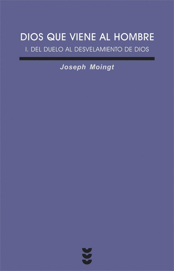 DIOS QUE VIENE AL HOMBRE I. DEL DUELO AL DESVELAMIENTO | 9788430116379 | MOINGT, JOSEPH | Galatea Llibres | Llibreria online de Reus, Tarragona | Comprar llibres en català i castellà online