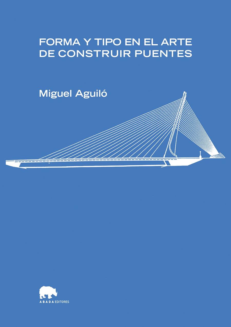 FORMA Y TIPO EN EL ARTE DE CONSTRUIR PUENTES | 9788496775268 | AGUILO, MIGUEL | Galatea Llibres | Llibreria online de Reus, Tarragona | Comprar llibres en català i castellà online