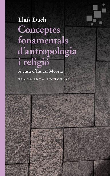 CONCEPTES FONAMENTALS D’ANTROPOLOGIA I RELIGIÓ | 9788417796167 | DUCH ÁLVAREZ, LLUÍS | Galatea Llibres | Llibreria online de Reus, Tarragona | Comprar llibres en català i castellà online