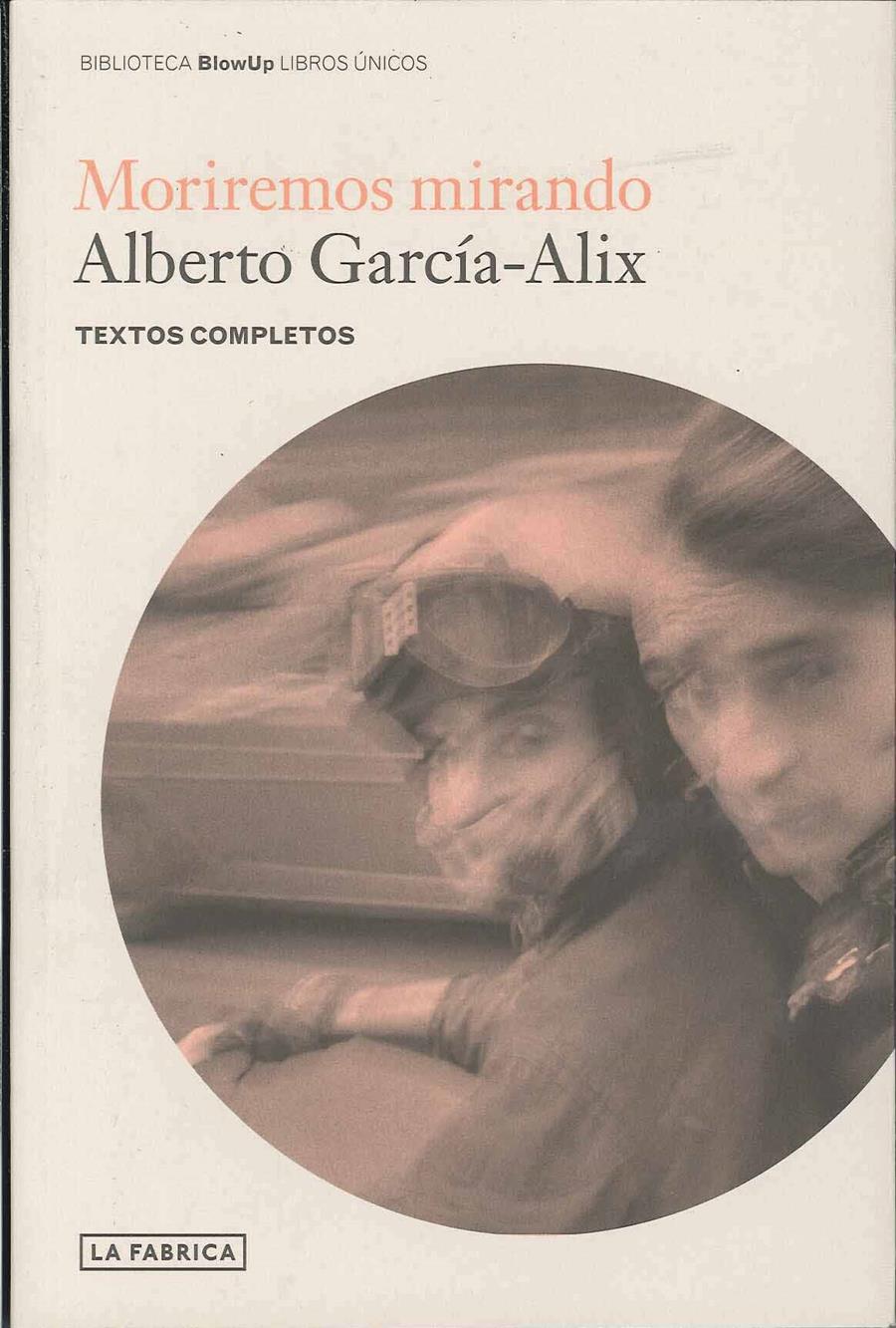 MORIREMOS MIRANDO | 9788492498581 | GARCIA-ALIX, ALBERTO | Galatea Llibres | Llibreria online de Reus, Tarragona | Comprar llibres en català i castellà online