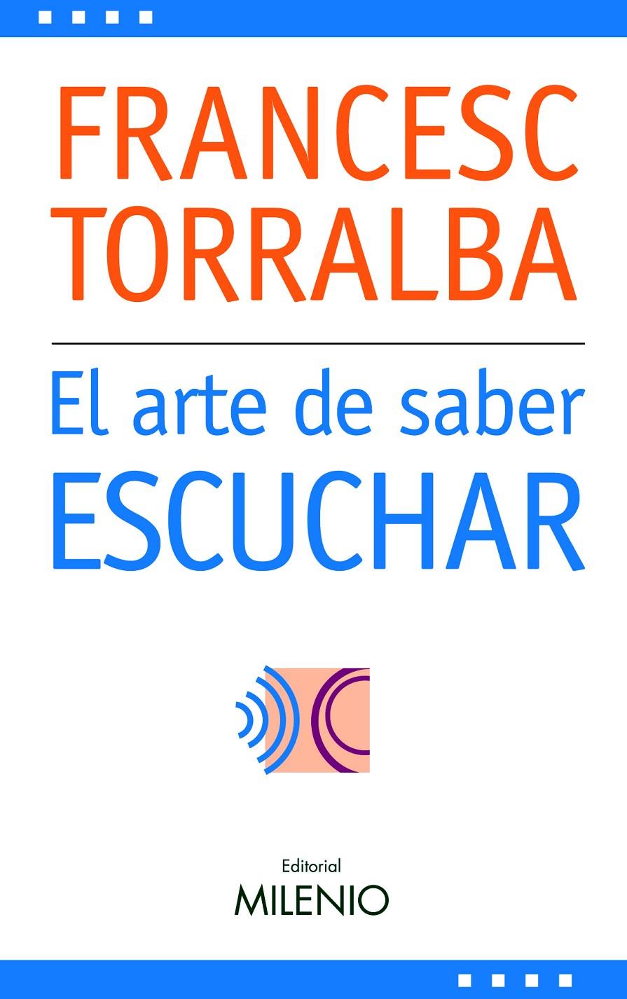 ARTE DE SABER ESCUCHAR, EL | 9788497432238 | TORRALBA, FRANCESC | Galatea Llibres | Llibreria online de Reus, Tarragona | Comprar llibres en català i castellà online