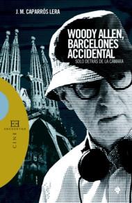 WOODY ALLEN BARCELONÉS ACCIDENTAL SÓLO DETRÁS DE LA CÁMARA | 9788474909371 | CAPARRÓS LERA, J.M. | Galatea Llibres | Llibreria online de Reus, Tarragona | Comprar llibres en català i castellà online