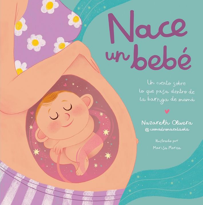 NACE UN BEBÉ. UN CUENTO SOBRE LO QUE PASA DENTRO DE LA BARRIGA DE MAMÁ | 9788448865757 | OLIVERA BELART, NAZARETH | Galatea Llibres | Librería online de Reus, Tarragona | Comprar libros en catalán y castellano online