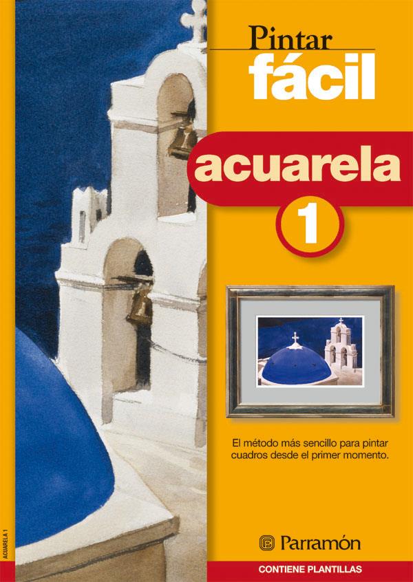 PINTAR FACIL, ACUARELA 1 | 9788434223172 | EQUIPO PARRAMON | Galatea Llibres | Llibreria online de Reus, Tarragona | Comprar llibres en català i castellà online