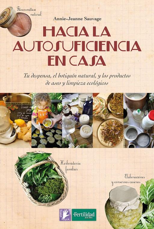 HACIA LA AUTOSUFICIENCIA EN CASA | 9788494369315 | SAUVAGE, ANNIE-JEANNE | Galatea Llibres | Llibreria online de Reus, Tarragona | Comprar llibres en català i castellà online