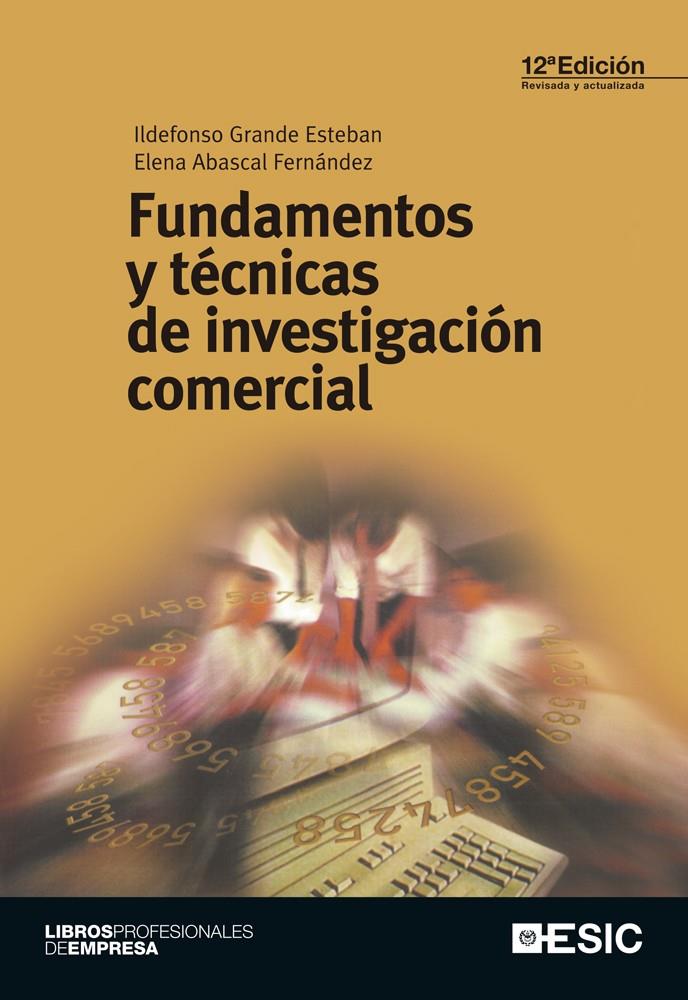 FUNDAMENTOS Y TÉCNICAS DE INVESTIGACIÓN COMERCIAL | 9788415986027 | GRANDE ESTEBAN, ILDEFONSO/ABASCAL FERNÁNDEZ, ELENA | Galatea Llibres | Llibreria online de Reus, Tarragona | Comprar llibres en català i castellà online