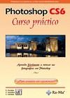 PHOTOSHOP CS6. CURSO PRÁCTICO | 9788499642185 | CORDOBA MORENO, ENRIQUE/CORDOBA GONZALEZ, CARMEN/GONZALEZ ALVAREZ, CARMEN | Galatea Llibres | Llibreria online de Reus, Tarragona | Comprar llibres en català i castellà online