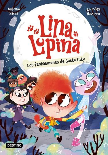 LINA LUPINA 4. LOS FANTASMONES DE SUSTO CITY | 9788408297413 | SACHS, ANTONIO/NAVARRO, LOURDES | Galatea Llibres | Llibreria online de Reus, Tarragona | Comprar llibres en català i castellà online